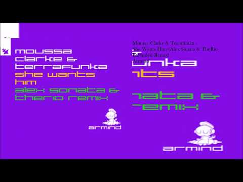 Moussa Clarke & Terrafunka - She Wants Him (Alex Sonata & TheRio Extended Remix)