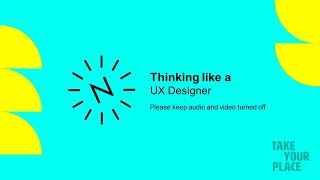 Summer School Series 2021 - Thinking like a UX Designer