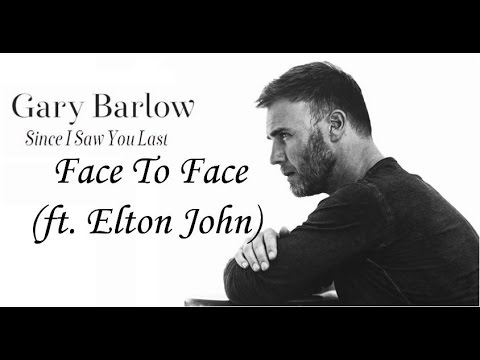 Gary Barlow & Elton John - Face To Face (lyrics) !!NOT PITCHED!!