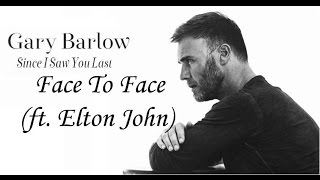 Gary Barlow &amp; Elton John - Face To Face (lyrics) !!NOT PITCHED!!