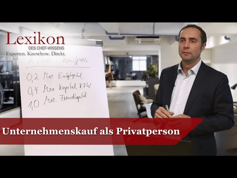 Lexikon des Chefwissens: Unternehmenskauf als Privatperson (Mergers & Acquisitions)