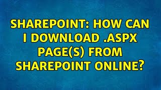 Sharepoint: How can I download .aspx page(s) from SharePoint Online? (2 Solutions!!)