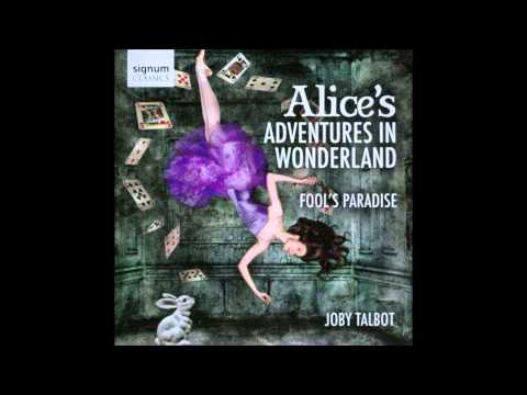 Suite from Alice's Adventures In Wonderland: The Flower Garden Pt. 1 - Joby Talbot