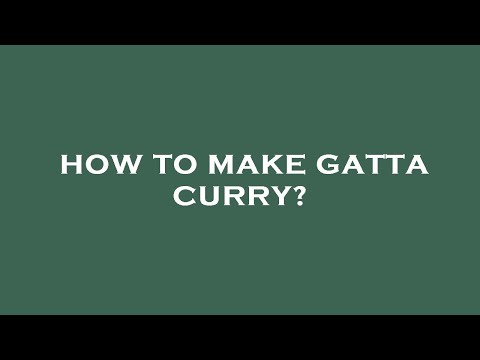 How to make gatta curry?
