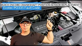 Buick Encore Crankshaft Position Sensor Replacement | Ecotec PO335 Fault Code DIY Tutorial