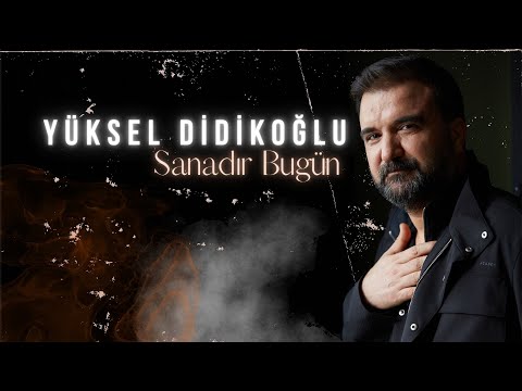 Sanadır Bugün | YÜKSEL DİDİKOĞLU
