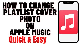 HOW TO CHANGE A PLAYLIST COVER PHOTO ON APPLE MUSIC