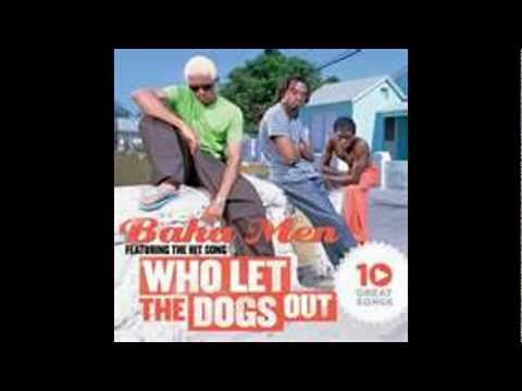 Baha Men - Who Let the Dogs Out