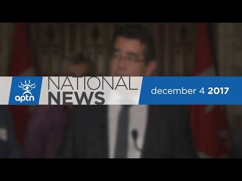 APTN National News December 4, 2017 - Bill C-58, Peel Reax, Thunder Bay Hearings