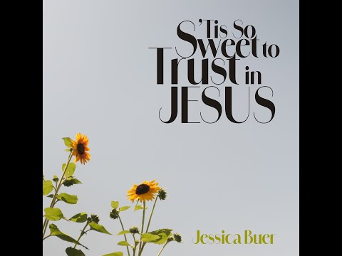 'Tis So Sweet to Trust in Jesus