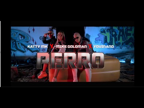 Katty MK ❌ Mike Goldman ❌ Yovinand - Perro (Oficial Vídeo)