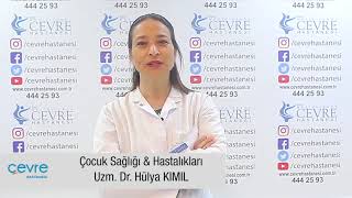 Çevre Hastanesi Çocuk Sağlığı & Hastalıkları Uzm. Dr Hülya KIMIL