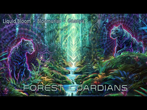 Liquid Bloom, Bloomurian & Onanya - Forest Guardians