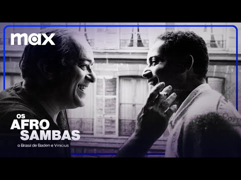 Os Afro-sambas: O Brasil de Baden e Vinicius | Teaser | Max