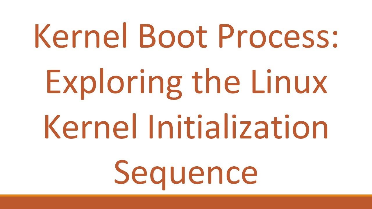 Kernel Boot Process: Exploring the Linux Kernel Initialization Sequence