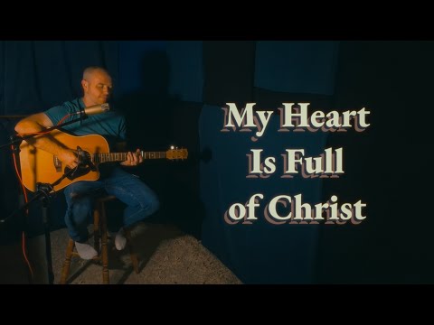 Thumbnail for My Heart Is Full Of Christ, And Longs video