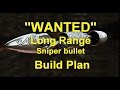 WANTED Long Range Sniper Bullet Build Plan