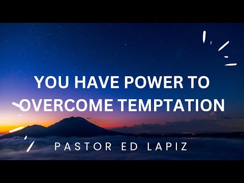 Pastor Ed Lapiz Latest Preaching 2023 - You Have Power To Overcome Temptation