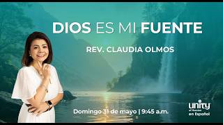 31 de mayo, 2026 Domingo | Dios es mi Fuente  | Rev. Claudia Olmos
