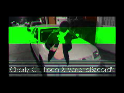 Charly G - Loca (Audio Oficial) x VenenoRecord's