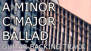 A Minor / C Major - Ballad - Guitar Backing Track