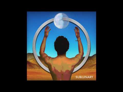 Sublunary - Oh Life (Official Audio)