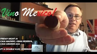 Vino Mexico - Friday Night Mexican Wine Tasting - Casa Madero Gran Reserva, Casa Grande 2012