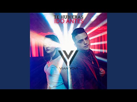 Te Hubieras Ido Antes