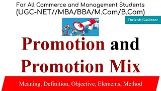 Promotion, Promotion Mix in marketing, objectives and methods of promotion, marketing management