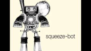 Squeeze-bot - Don't Dream It's Over