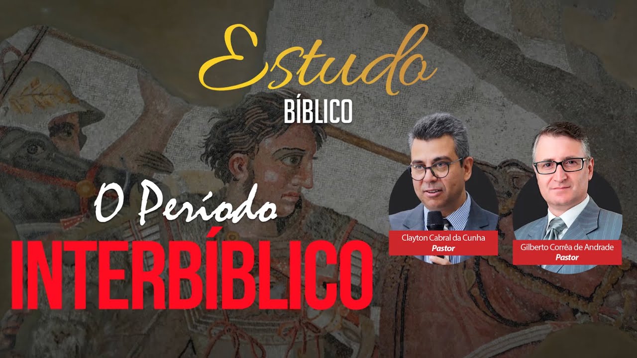 O Período Interbíblico com Pr. Gilberto Corrêa de Andrade e Pr. Clayton Cabral da Cunha