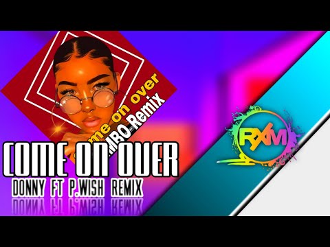 Come On Over - Donny ft P. Wish (Kimbo Remix 2021) Prod: Kalapu 77 Entertainment