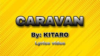 Download lagu Caravan~Kitaro(Lyrics vedeo) mp3