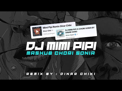DJ MIMI PIPI X CHORI SONIA BY DINAR CHIKI