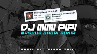 Download lagu DJ MIMI PIPI X CHORI SONIA BY DINAR CHIKI mp3