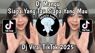 Download lagu DJ SIAPA YANG TAU SIAPA YANG MAU - DJ MANGU BY DJ AYYA OLIVIA VIRAL TIKTOK 2025 !! mp3