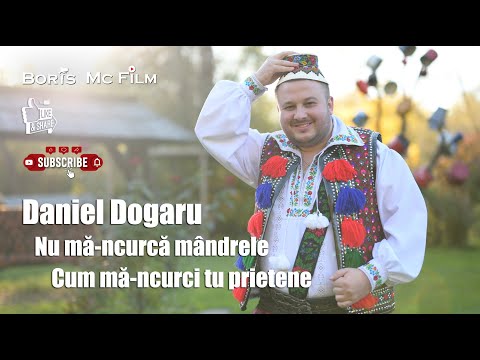 Daniel Dogaru - Nu mă-ncurcă mândrele cum mă-ncurci tu prietene