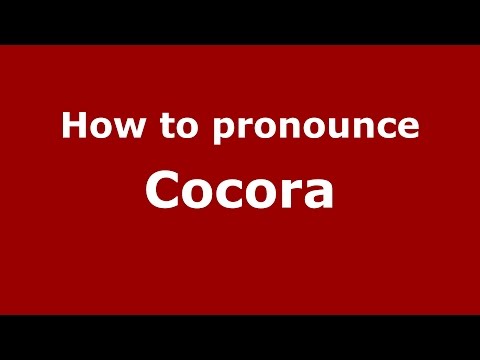 How to pronounce Cocora