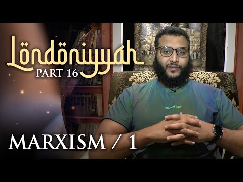 Londoniyyah - Part 16 - Marxism/1 | Mohammed Hijab