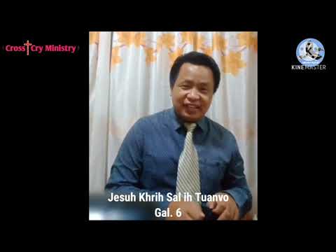 Sermon - Stephen Van Biak Ceu : Jesuh Khrih Sal ih Tuanvo : Galati 6 ( Cross cry Ministry )