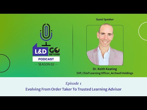 Evolving from Order Taker to Trusted Learning Advisor, with Dr. Keith Keating