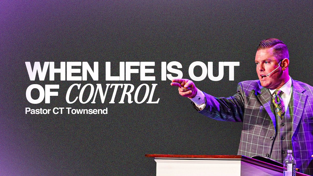 When Life is Out of Control | Pastor CT Townsend | Victory Baptist Church