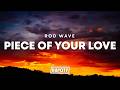 Rod Wave Piece Of Your Love Lyrics