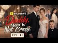 Daddy Mom Is Not Crazy Free Episodes One Syringe Changed Everything Will Old Love Believe Her