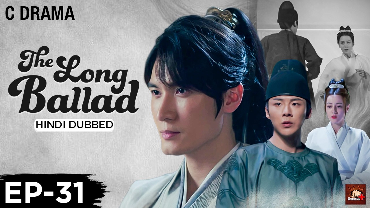 The Long Ballad – Ep #31 | Hindi Dubbed C Drama | Eng Subs | Chinese Historical Romance Web Series
