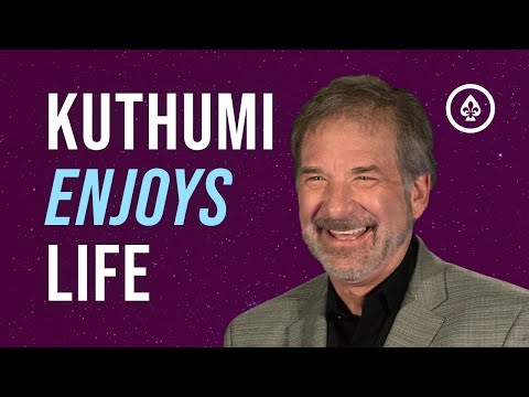 Kuthumi Enjoys Life