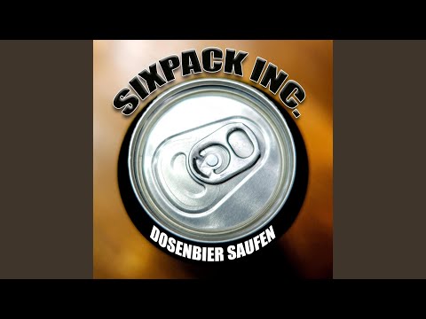 Dosenbier Saufen - Sixpack Inc.