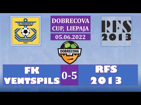 FK VENTSPILS 0-5 RFS2013, Bronze medal game, DOBRECOVA CUP 2022