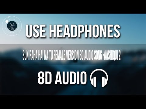 Sun Raha Hai Na Tu Female Version 8D Audio Song | #bollywood #music