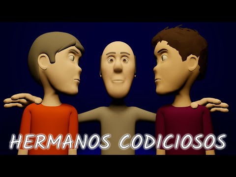 Los HERMANOS CODICIOSOS